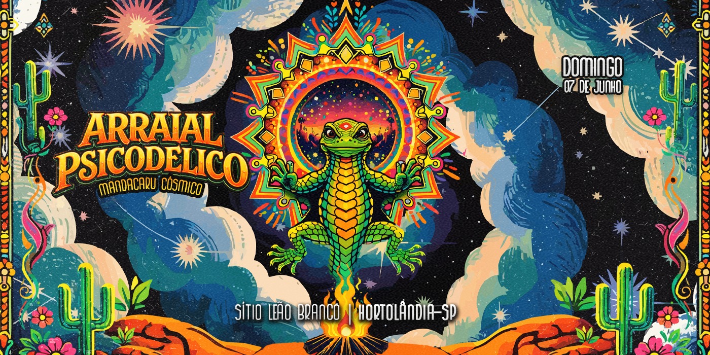 Capa do evento: ARRAIAL PSICODÉLICO - MANDACARU CÓSMICO