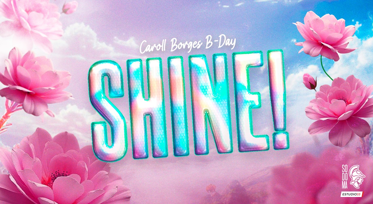 Capa do evento: SHINE! Edição B-day Caroll Borges